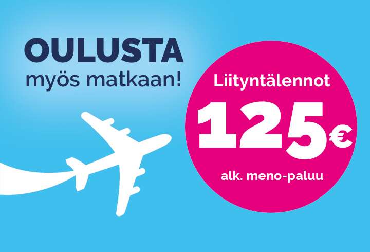 Nyt matkaan myös Oulusta, liityntälennot alk. 125€.